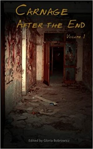 Carnage: After the End Volume 1 by Julianne Snow, Michael Griffin, Russ Linton, Kimberly A. Bettes, Rodney James Galley, Christofer Nigro, Shane R. Collins, Laura Diamond, Shane Cashman, Adam Millard, Gloria Bobrowicz