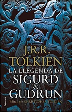 La llegenda de Sigurd i Gudrun by J.R.R. Tolkien