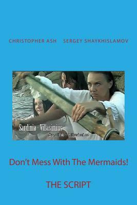 Don't Mess With The Mermaids! by Sergey Shaykhislamov, Christopher Ash