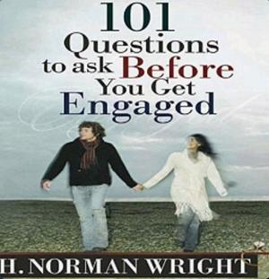 101 questions to ask before you get engaged  by H. Norman Wright