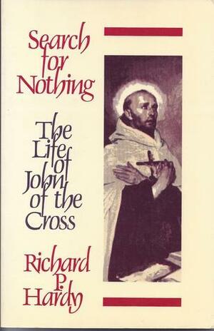 The Life of St. John of the Cross: Search for Nothing by Richard P. Hardy, Ruth Burrows