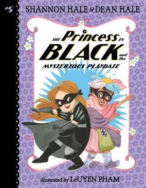 The Princess in Black and the Mysterious Playdate by Shannon Hale, Dean Hale
