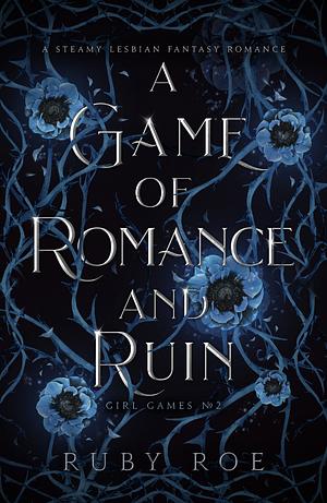 A Game of Romance and Ruin by Ruby Roe