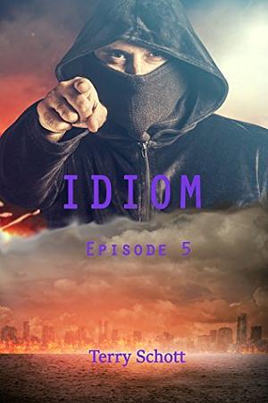 Idiom: Episode 5 by Terry Schott