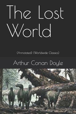 The Lost World: (annotated) (Worldwide Classics) by Arthur Conan Doyle