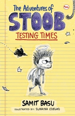 The Adventures of Stoob: Testing Times by Samit Basu