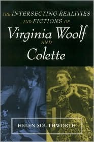 Intersecting Realities Fictions Woolf: & Colette by Helen Southworth