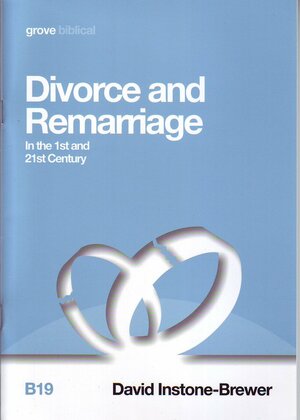 Divorce and Remarriage in the 1st and 21st Century by David Instone-Brewer