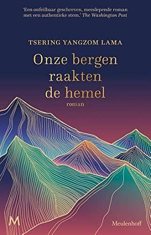 Onze bergen raakten de hemel by Tsering Yangzom Lama