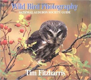 Wild Bird Photography: National Audubon Society Guide by Tim Fitzharris