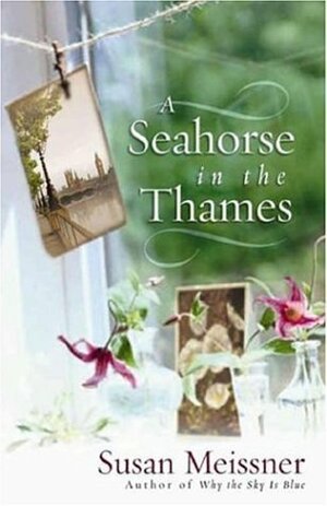 A Seahorse in the Thames by Susan Meissner