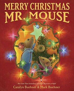 Merry Christmas, Mr. Mouse by Caralyn Buehner, Mark Buehner