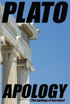 Apology: (The Apology of Socrates) by Plato