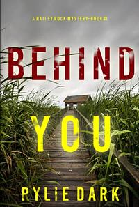 Behind You by Rylie Dark