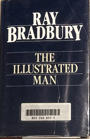 The Illustrated Man by Ray Bradbury