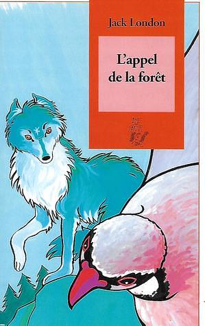 L'Appel de la forêt by Jack London