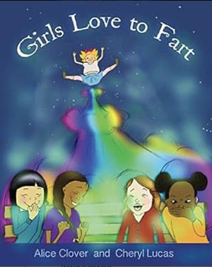 Girls Love to Fart by Alice Clover