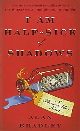 I Am Half-Sick of Shadows by Alan Bradley