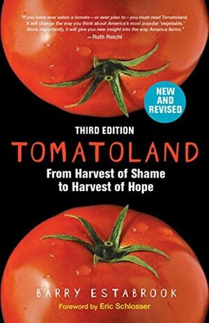 Tomatoland, Third Edition: From Harvest of Shame to Harvest of Hope by Barry Estabrook