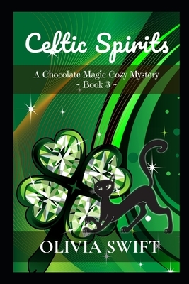 Celtic Spirits: A Chocolate Magic Cozy Mystery by Olivia Swift