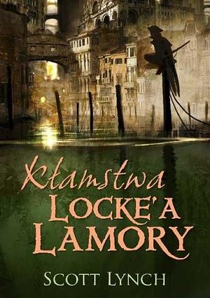 Kłamstwa Locke'a Lamory by Scott Lynch