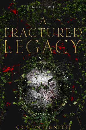 A Fractured Legacy by Cristen Jennette, Cristen Jennette