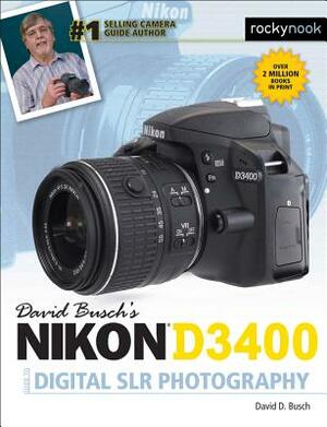 David Busch's Nikon D3400 Guide to Digital Slr Photography by David D. Busch