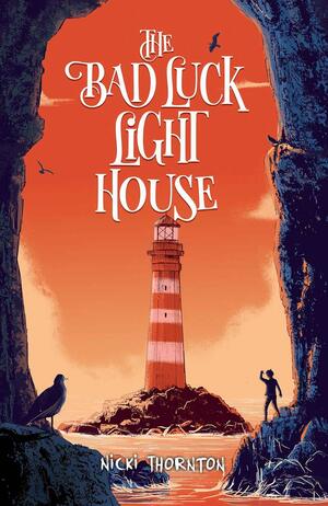 The Bad Luck Lighthouse by Nicki Thornton