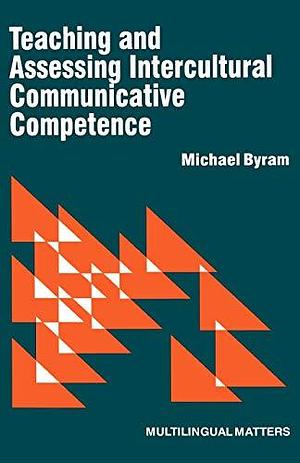 Teaching and Assessing Intercultural Communicative Competence by Michael Byram