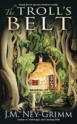The Troll's Belt by J. M. Ney-Grimm
