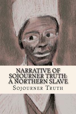 Narrative of Sojourner Truth: A Northern Slave by Sojourner Truth