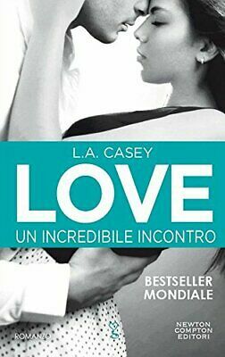 Love. Un incredibile incontro by L.A. Casey