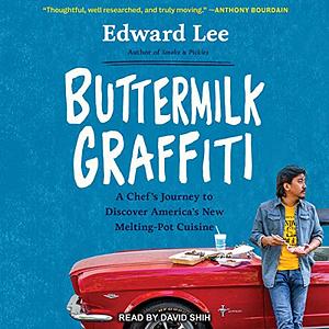 Buttermilk Graffiti: A Chef's Journey to Discover America's New Melting-Pot Cuisine by Edward Lee