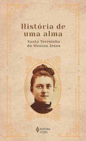 História de uma alma: Santa Teresinha do Menino Jesus  by Thérèse de Lisieux