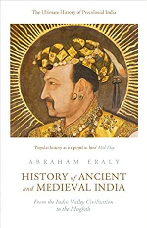 History of Ancient and Medieval India by Abraham Eraly
