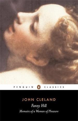 Fanny Hill: Or, Memoirs of a Woman of Pleasure by John Cleland