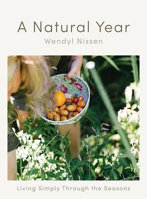 A Natural Year: Living Simply Through the Seasons by Wendyl Nissen