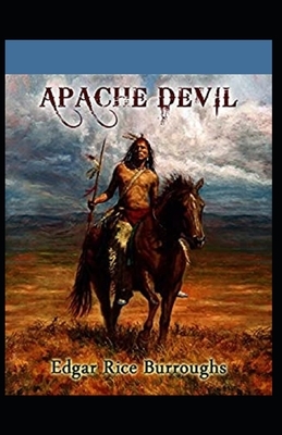 Apache Devil Annotated by Edgar Rice Burroughs