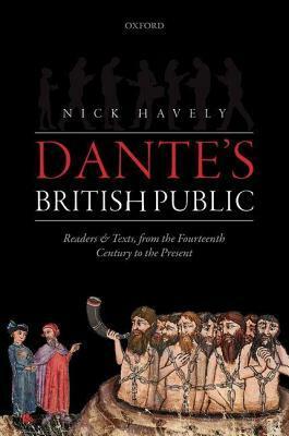 Dante's British Public: Readers and Texts, from the Fourteenth Century to the Present by Nick Havely