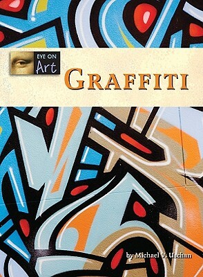 Graffiti by Michael V. Uschan