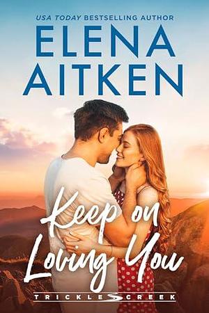 Keep on Loving You by Elena Aitken, Elena Aitken