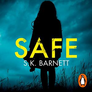 Safe by S.K. Barnett