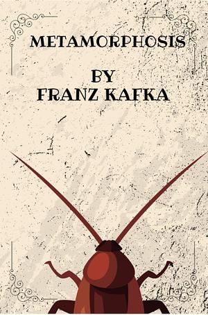 Metamorphosis  by Franz Kafka