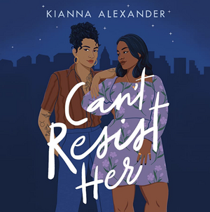 Can't Resist Her by Kianna Alexander