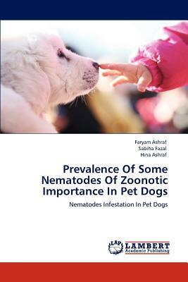 Prevalence of Some Nematodes of Zoonotic Importance in Pet Dogs by Sabiha Fazal, Hina Ashraf, Faryam Ashraf