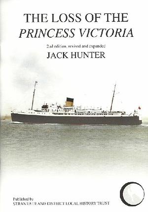 The Loss of the Princess Victoria by Stranraer and District Local History Trust, Jack Hunter