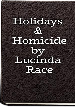 Holidays and Homicide: A Paranormal Witch Cozy Mystery by Lucinda Race, Lucinda Race