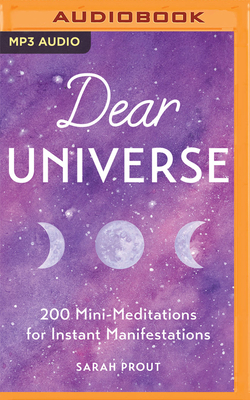 Dear Universe: 200 Mini-Meditations for Instant Manifestations by Sarah Prout