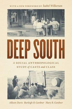Deep South: A Social Anthropological Study of Caste and Class by Allison Davis