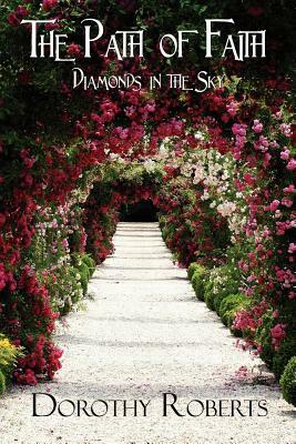 The Path of Faith: Diamonds in the Sky by Dorothy Roberts